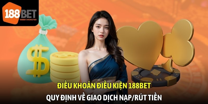 Điều Khoản Điều Kiện 188bet - Mở Khóa Quyền Lợi 2025 3 Điều khoản điều kiện 188bet quy định về giao dịch nạp/rút tiền