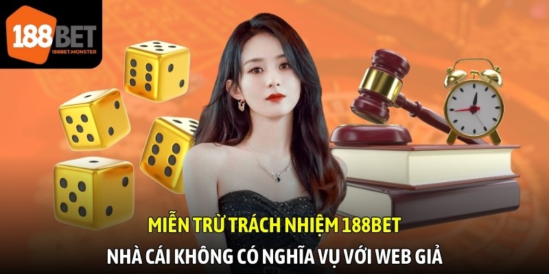 Miễn trừ trách nhiệm 188bet - Nhà cái không có nghĩa vụ với web giả
