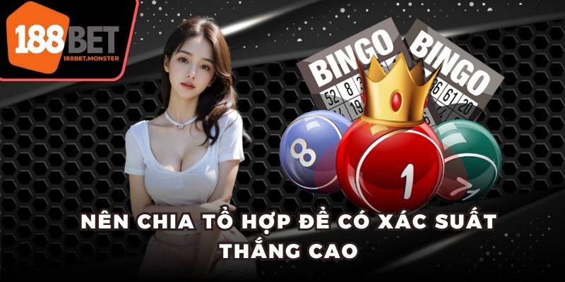 Xổ Số Mega - Đổi Đời Với Giải Jackpot Khủng Cùng 188Bet 4 Nên chia tổ hợp để có xác suất thắng cao